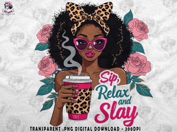Download Sip Relax and Slay African American Girl - African Collection
